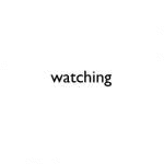 watching